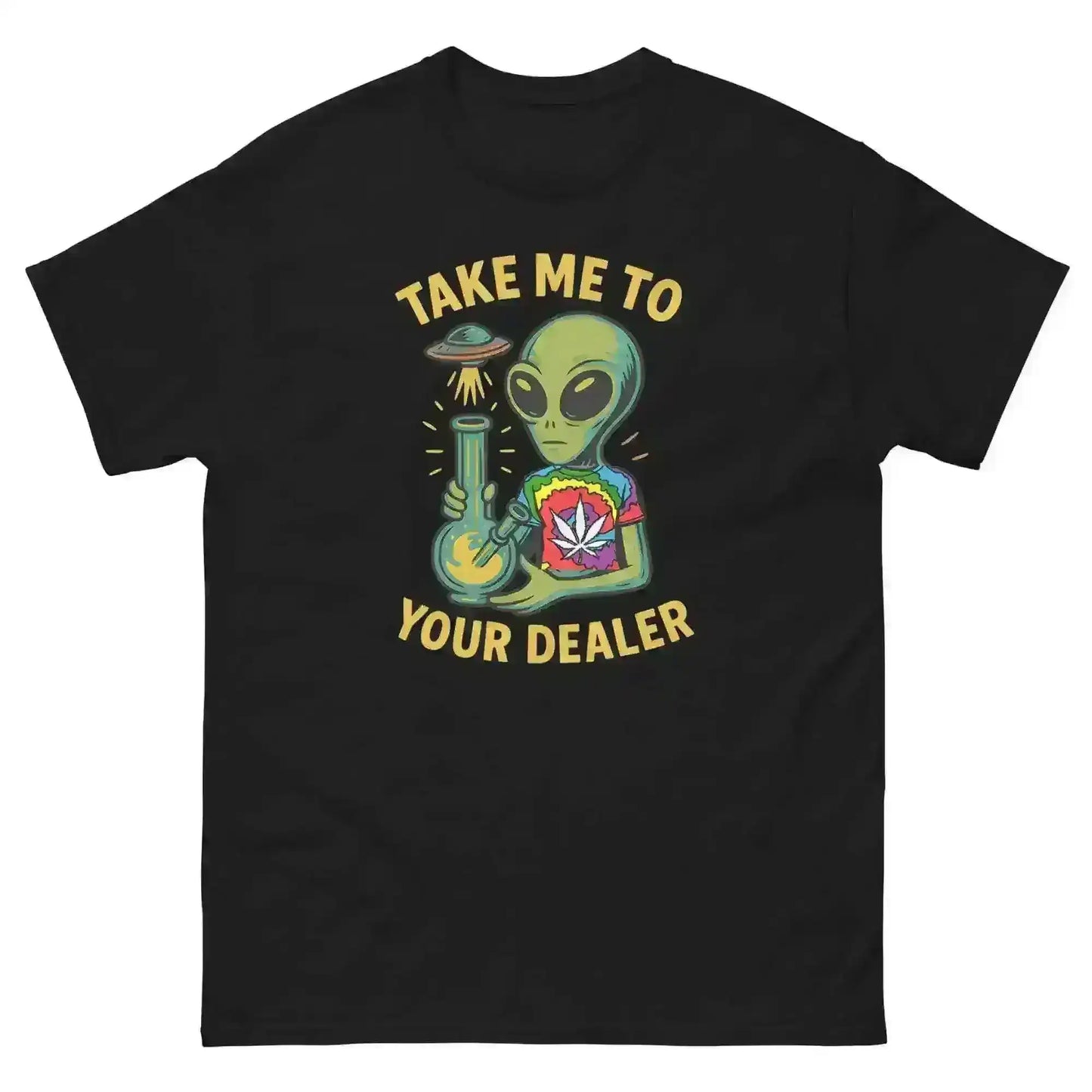 Take Me To Your Dealer Alien - Unisex Tee - Cady Creations