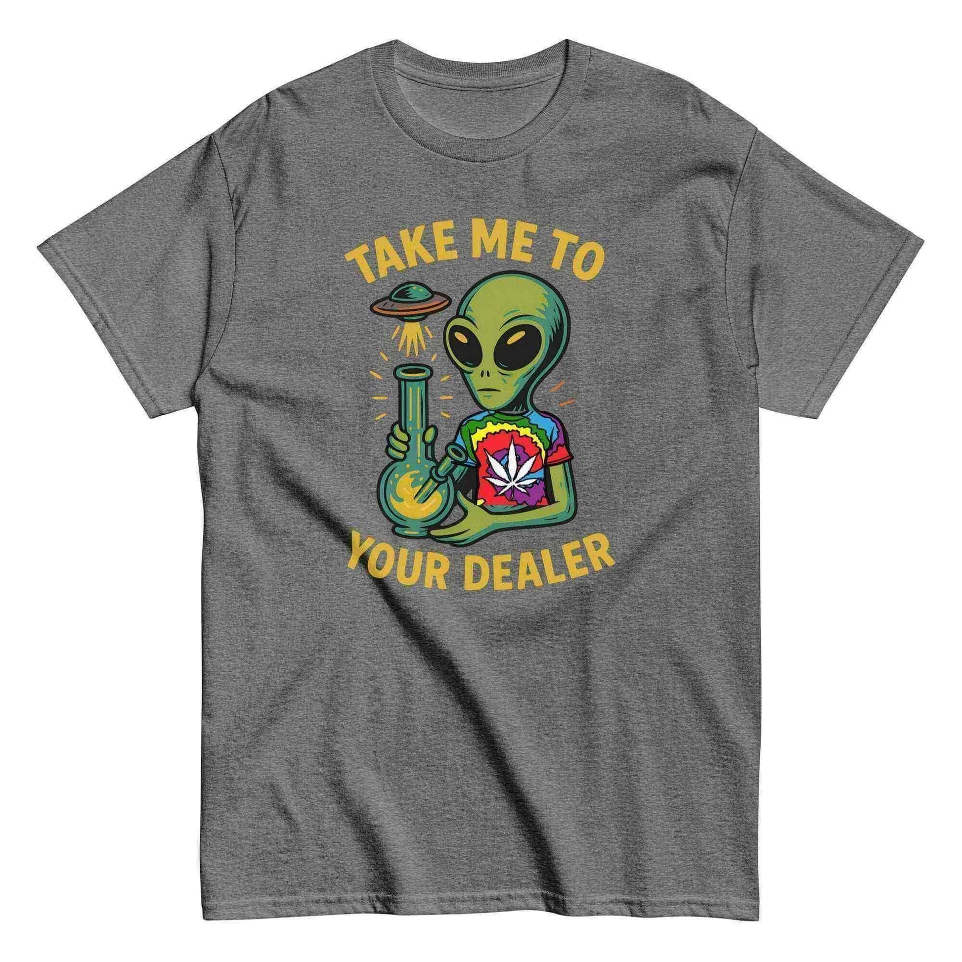 Take Me To Your Dealer Alien - Unisex Tee - Cady Creations