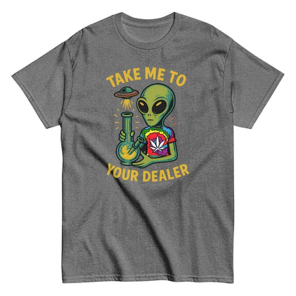 Take Me To Your Dealer Alien - Unisex Tee - Cady Creations