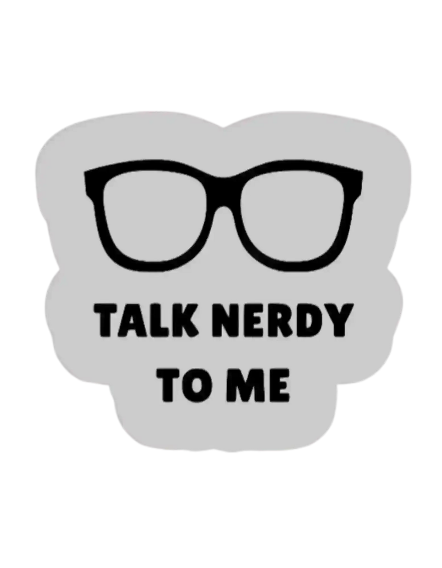 Talk Nerdy to Me - Premium Vinyl Sticker - Cady Creations