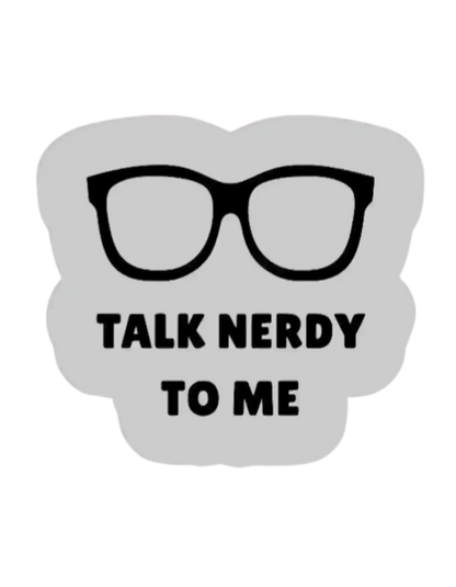  Talk Nerdy to Me - Premium Vinyl Sticker - Cady Creations