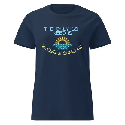 The Only BS I Need Is Booze & Sunshine Summer Drinking Humor Fitted Tee - Cady Creations