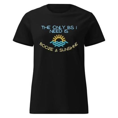 The Only BS I Need Is Booze & Sunshine Summer Drinking Humor Fitted Tee - Cady Creations