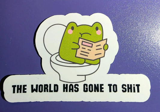  The World Has Gone To Shit - Premium Vinyl Sticker - Cady Creations