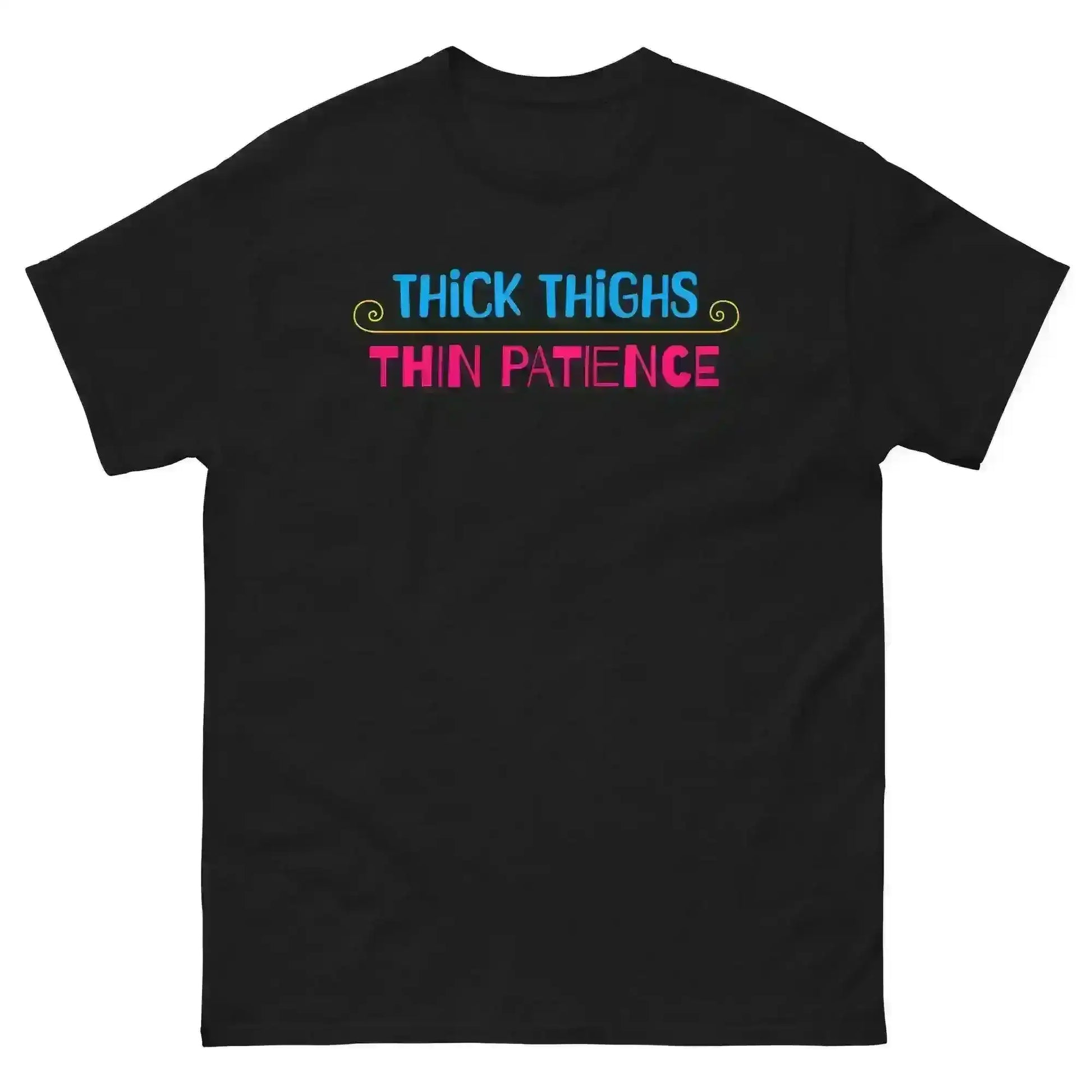 Thick Thighs Thin Patience - Unisex Tee - Cady Creations
