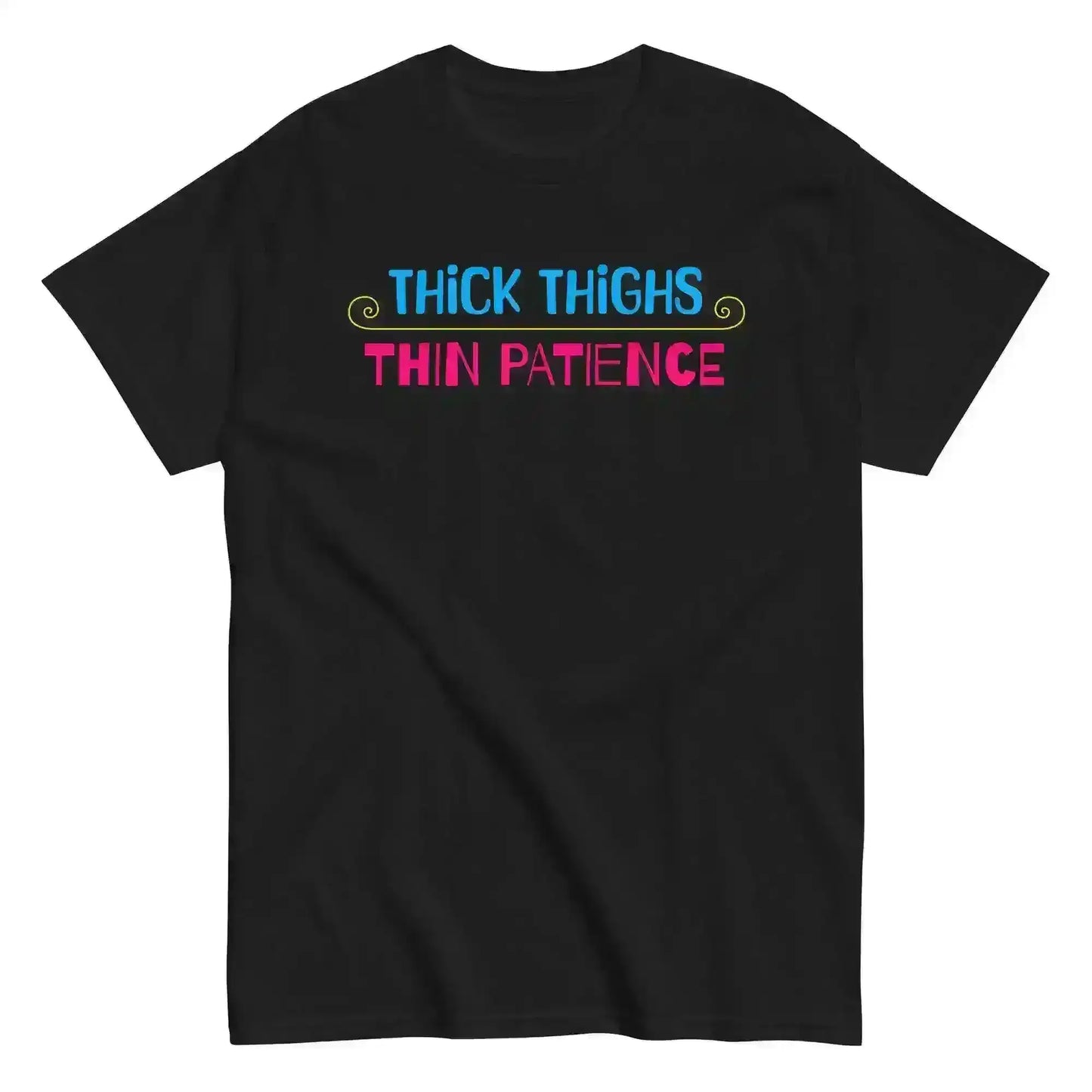 Thick Thighs Thin Patience - Unisex Tee - Cady Creations