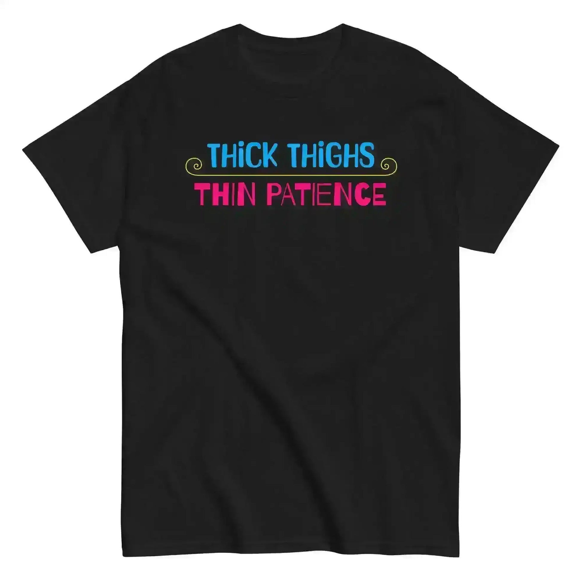 Thick Thighs Thin Patience - Unisex Tee - Cady Creations
