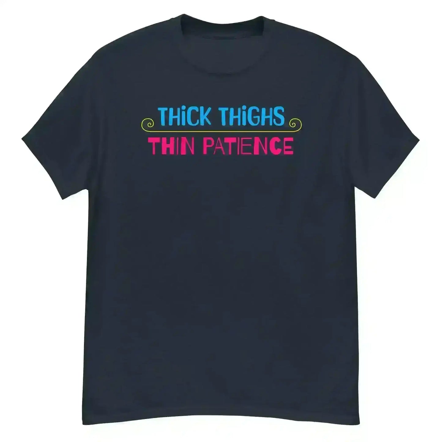 Thick Thighs Thin Patience - Unisex Tee - Cady Creations