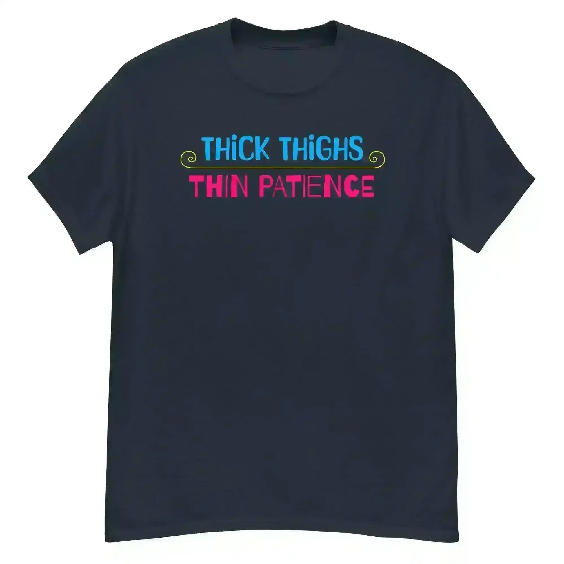 Thick Thighs Thin Patience - Unisex Tee - Cady Creations