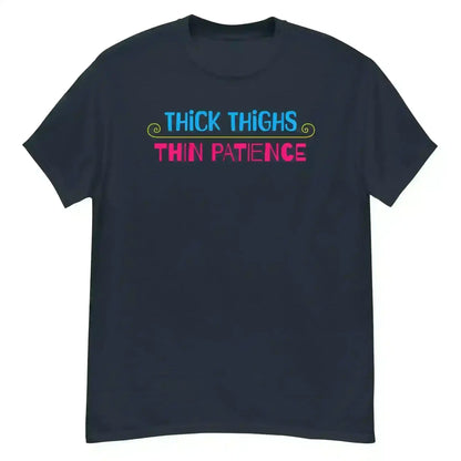 Thick Thighs Thin Patience - Unisex Tee - Cady Creations