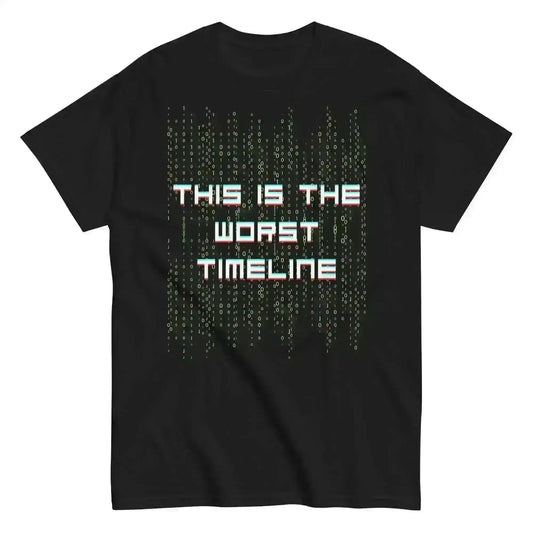 This Is The Worst Timeline - Unisex Tee - Cady Creations
