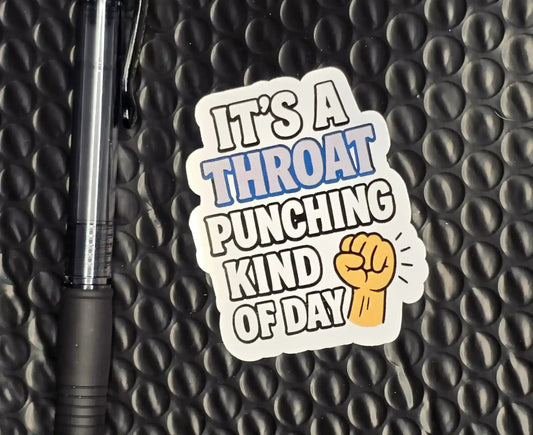 It’s a Throat Punching Kind of Day Vinyl Sticker | Funny Sarcastic Mood - Cady Creations