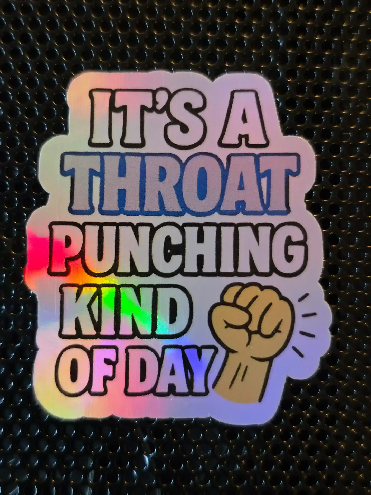  Throat Punching Kind of Day - Premium Vinyl Sticker - Cady Creations