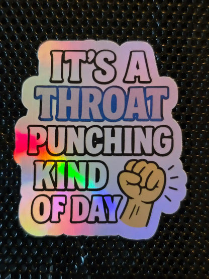  Throat Punching Kind of Day - Premium Vinyl Sticker - Cady Creations
