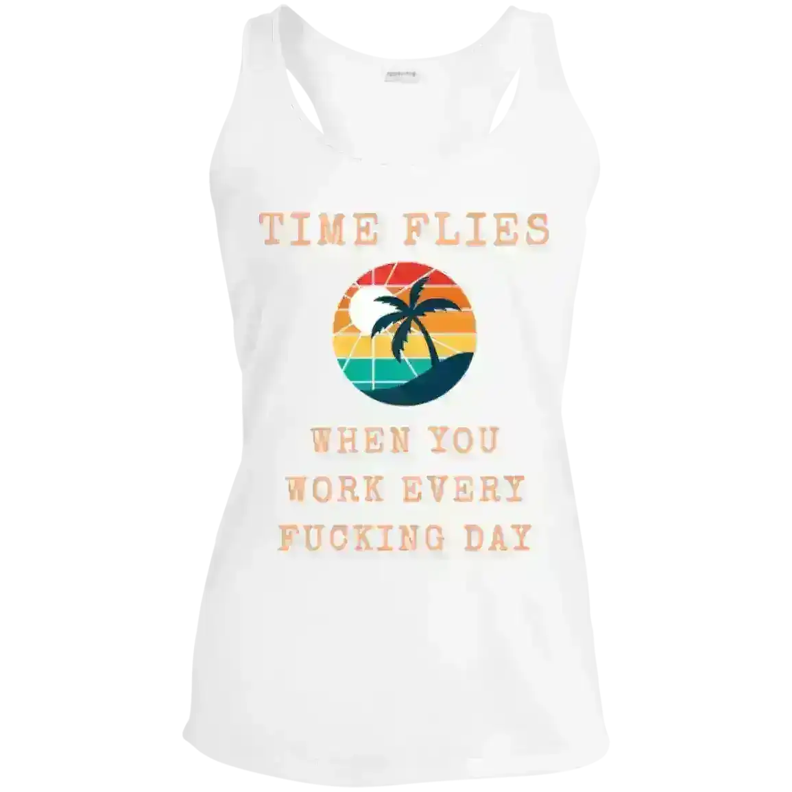 Time Flies When You Work - Racerback Tank - Cady Creations
