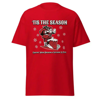 'Tis The Season When Breaking & Entering Is Festive Unisex Tee - Cady Creations