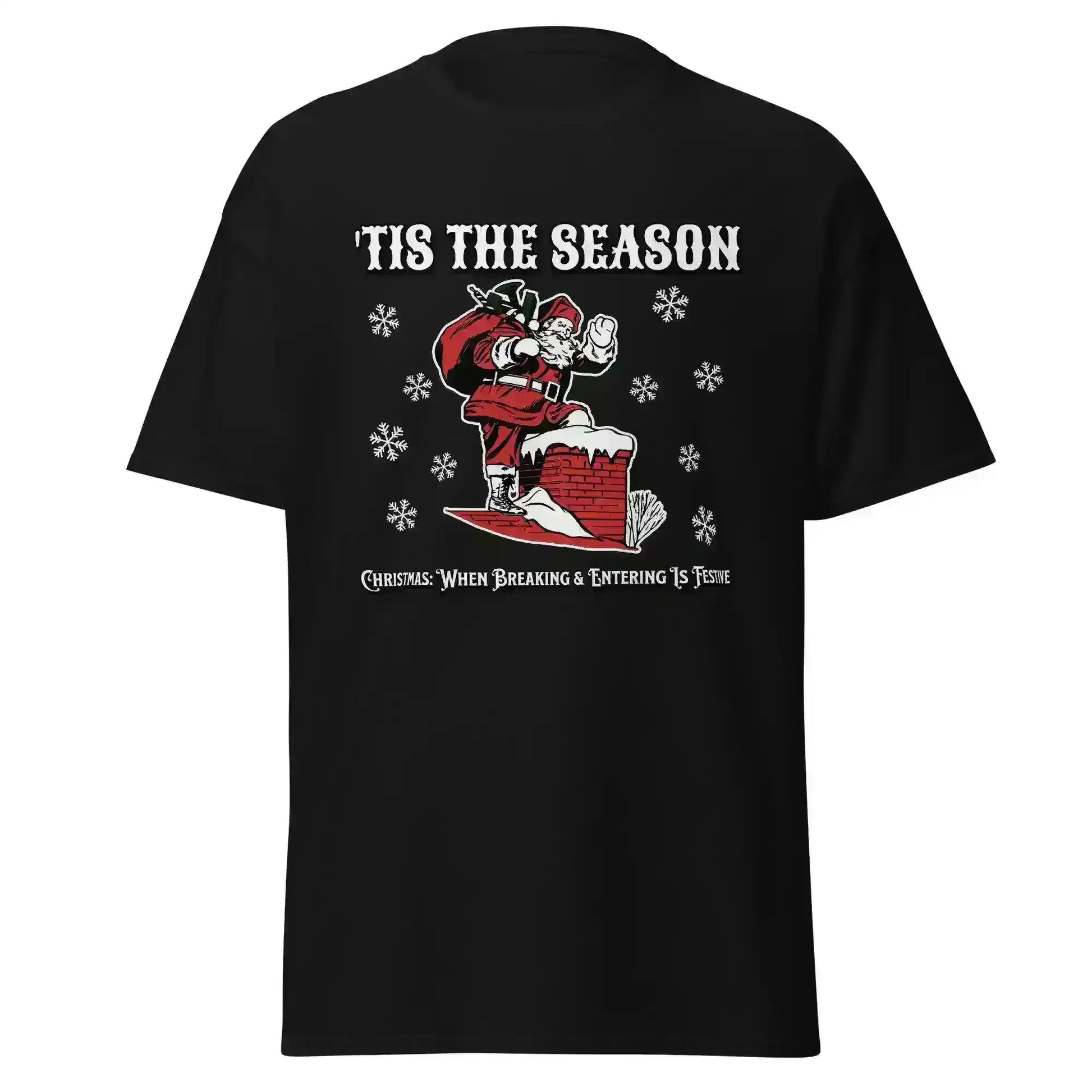 'Tis The Season When Breaking & Entering Is Festive Unisex Tee - Cady Creations