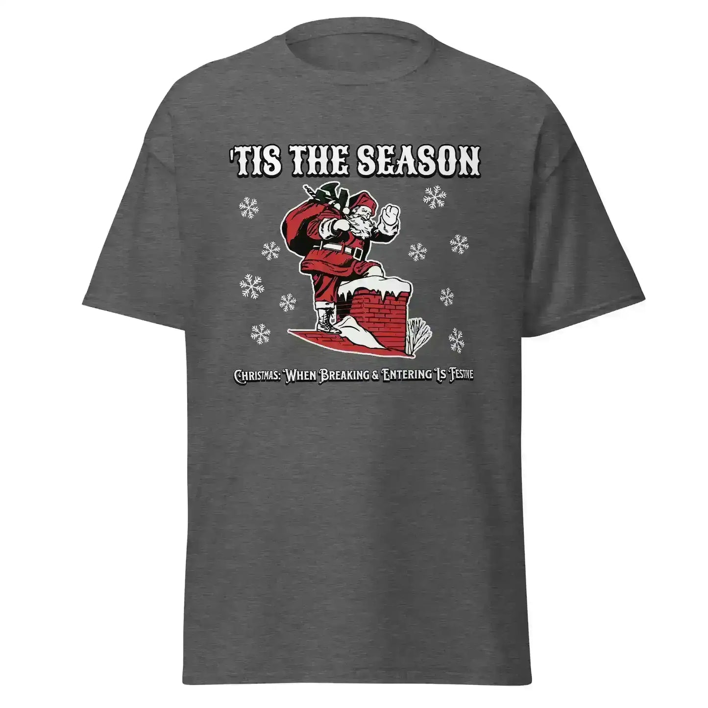 'Tis The Season When Breaking & Entering Is Festive Unisex Tee - Cady Creations