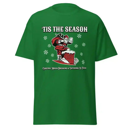 'Tis The Season When Breaking & Entering Is Festive Unisex Tee - Cady Creations