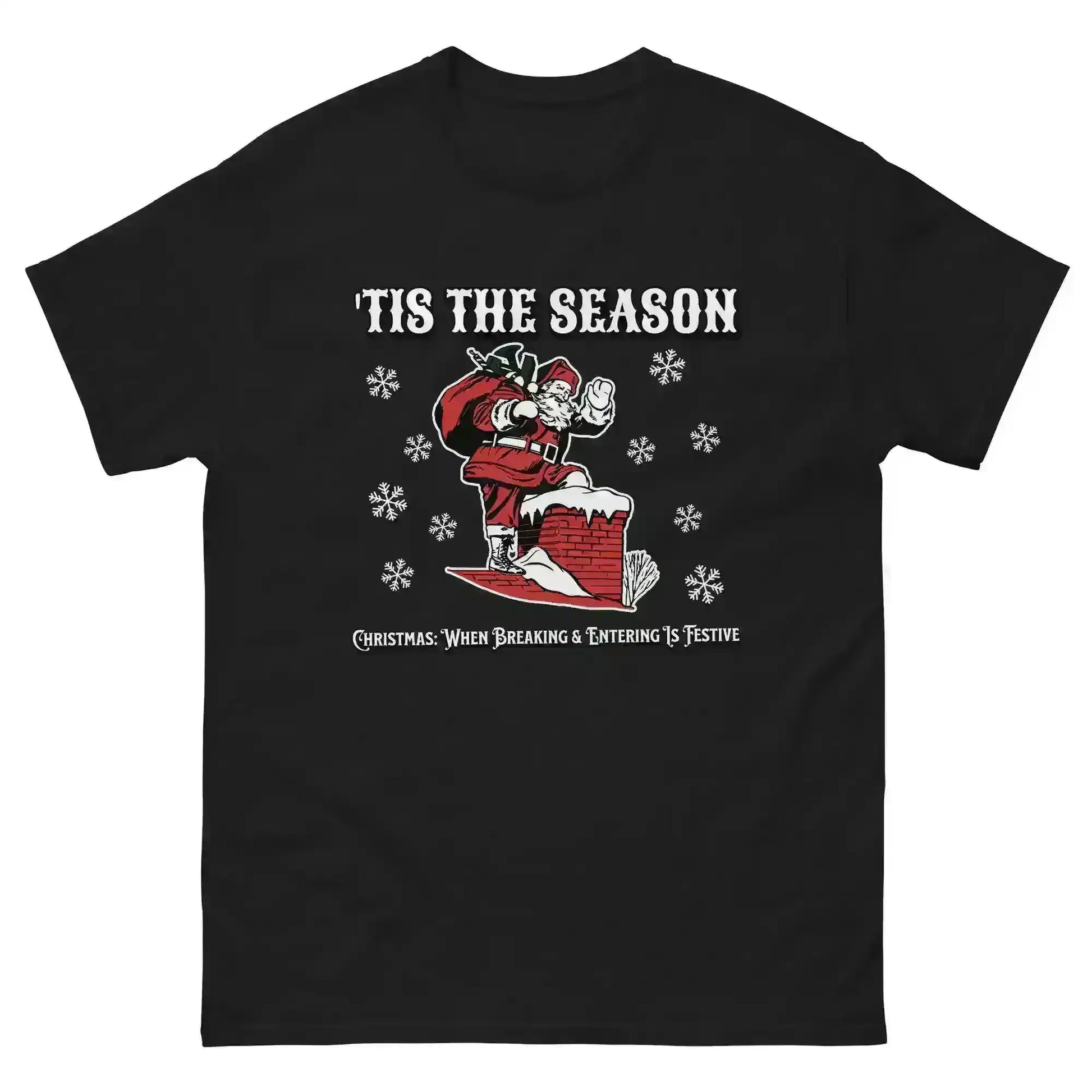 'Tis The Season When Breaking & Entering Is Festive Unisex Tee - Cady Creations
