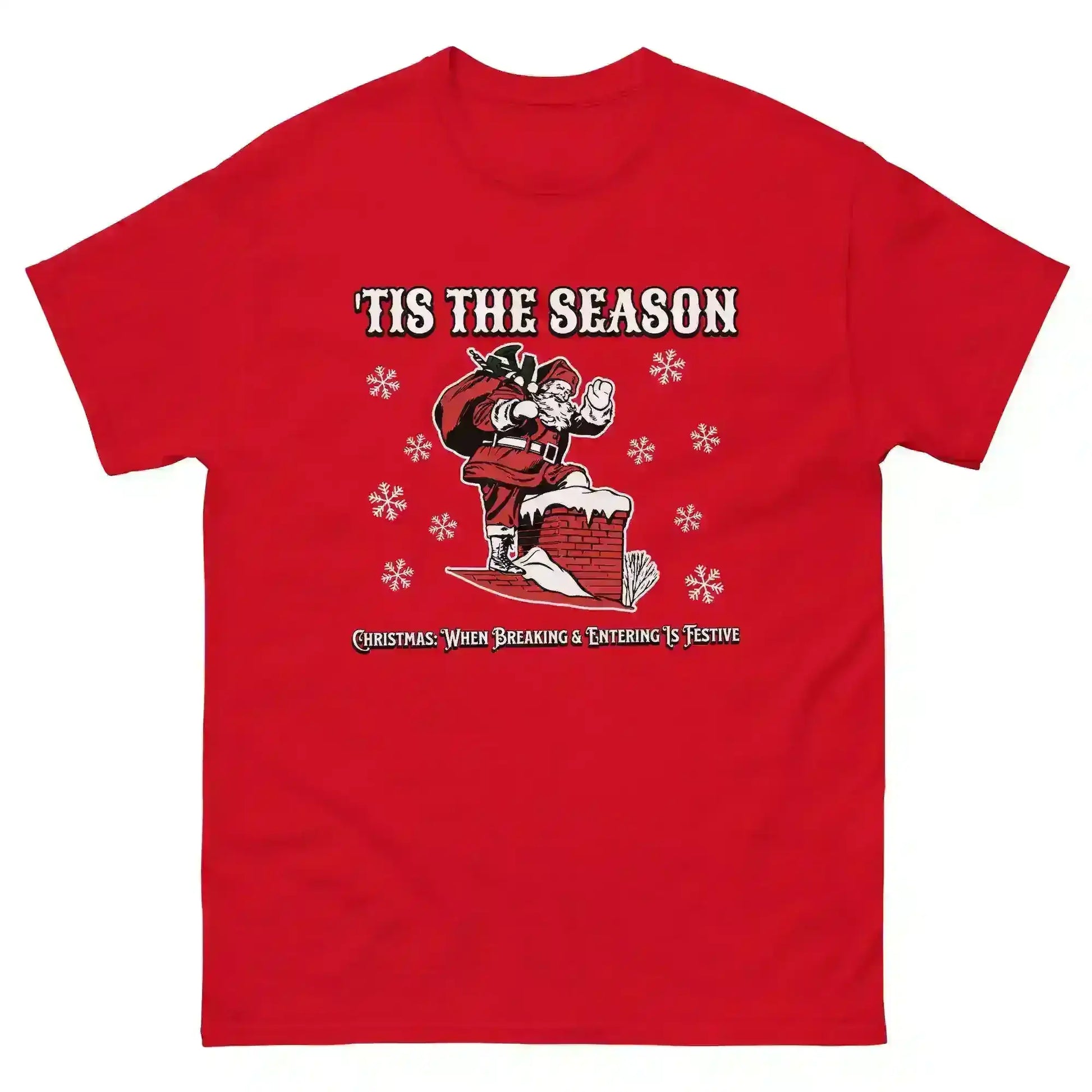 'Tis The Season When Breaking & Entering Is Festive Unisex Tee - Cady Creations