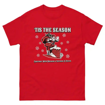 'Tis The Season When Breaking & Entering Is Festive Unisex Tee - Cady Creations