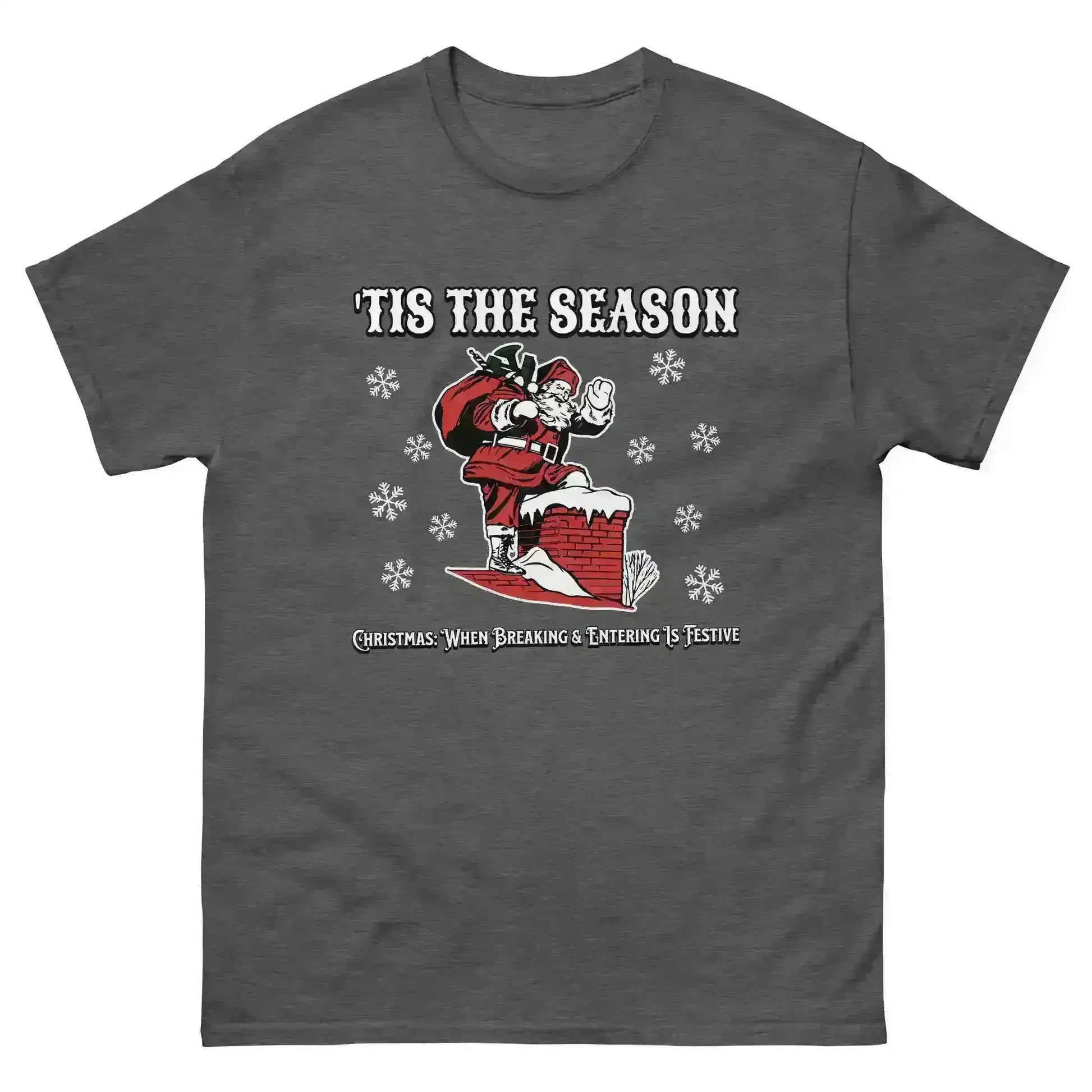 'Tis The Season When Breaking & Entering Is Festive Unisex Tee - Cady Creations