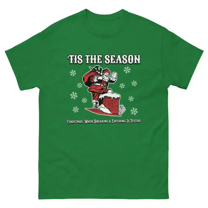 'Tis The Season When Breaking & Entering Is Festive Unisex Tee - Cady Creations