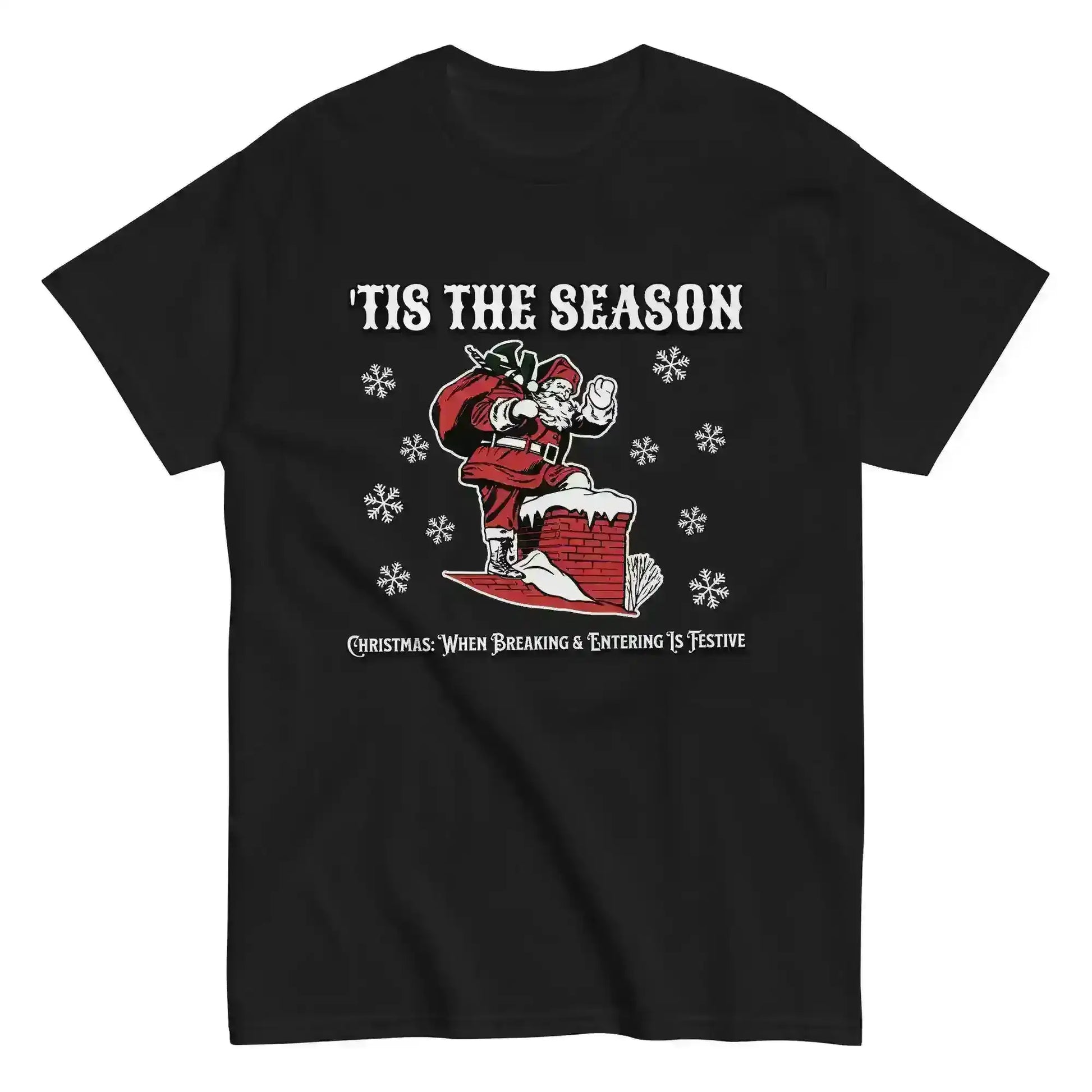 'Tis The Season When Breaking & Entering Is Festive Unisex Tee - Cady Creations