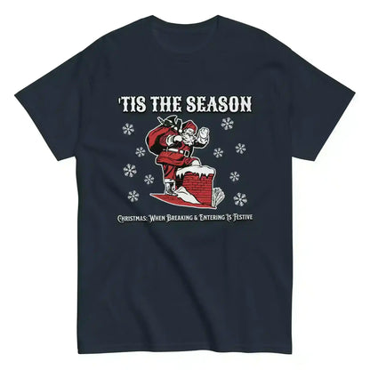 'Tis The Season When Breaking & Entering Is Festive Unisex Tee - Cady Creations
