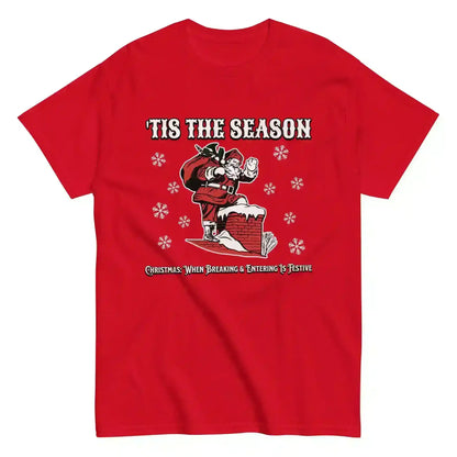 'Tis The Season When Breaking & Entering Is Festive Unisex Tee - Cady Creations