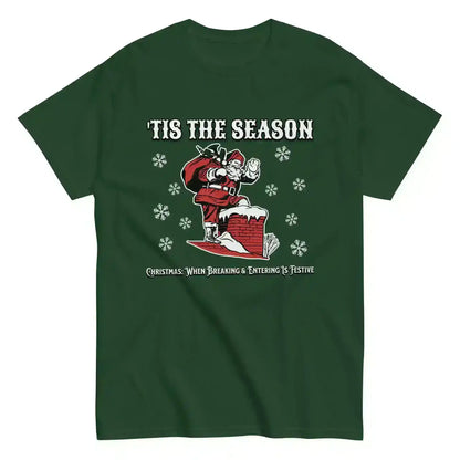 'Tis The Season When Breaking & Entering Is Festive Unisex Tee - Cady Creations