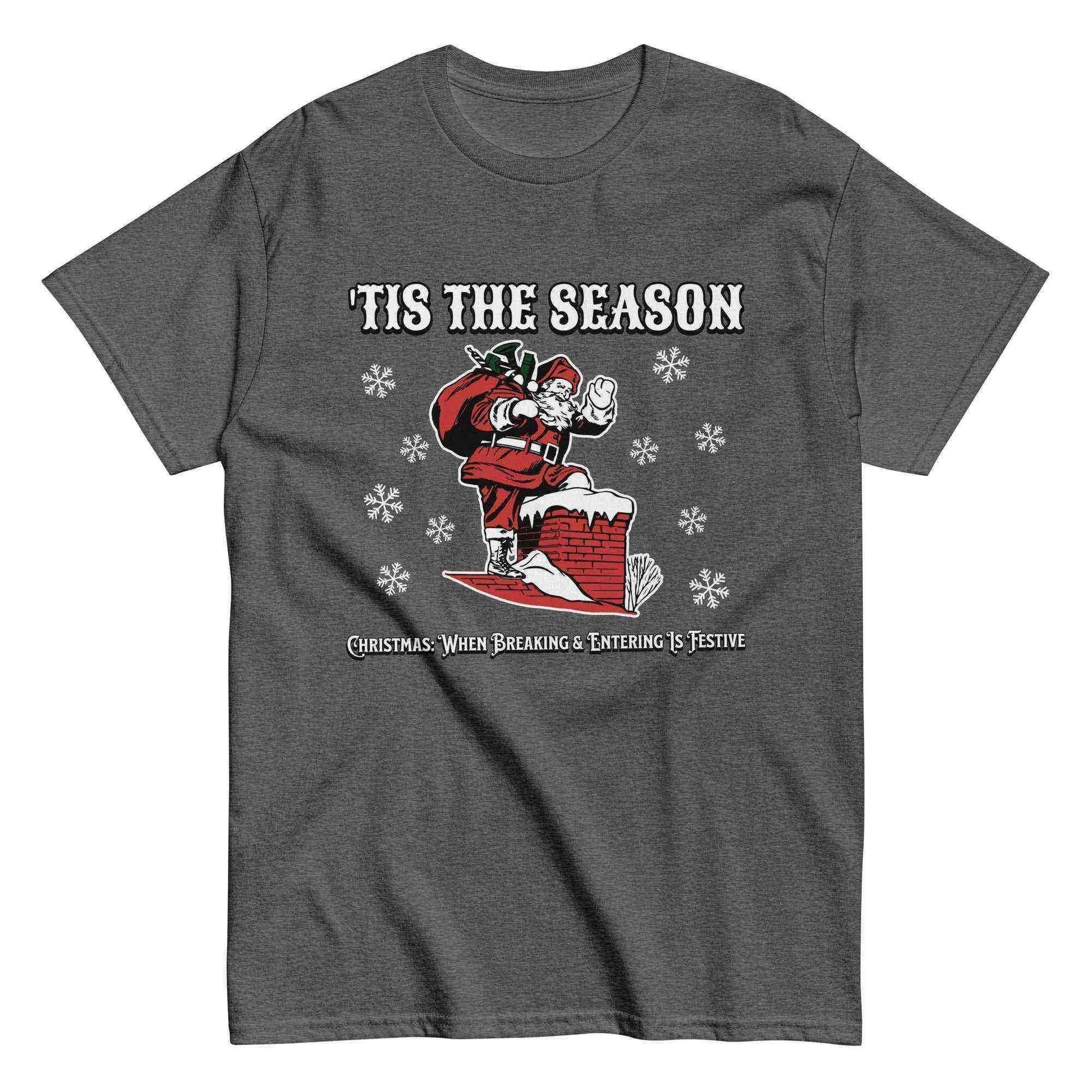 'Tis The Season When Breaking & Entering Is Festive Unisex Tee - Cady Creations