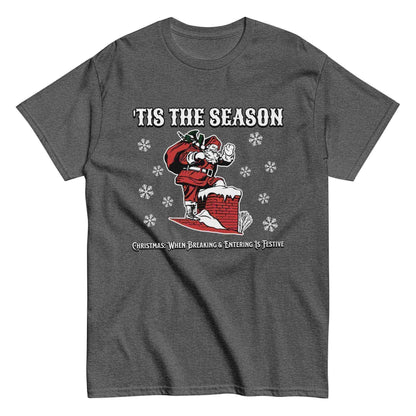 'Tis The Season When Breaking & Entering Is Festive Unisex Tee - Cady Creations