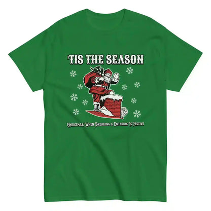 'Tis The Season When Breaking & Entering Is Festive Unisex Tee - Cady Creations