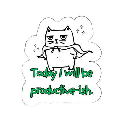  Today I Will Be Productive-ish - Premium Vinyl Sticker - Cady Creations