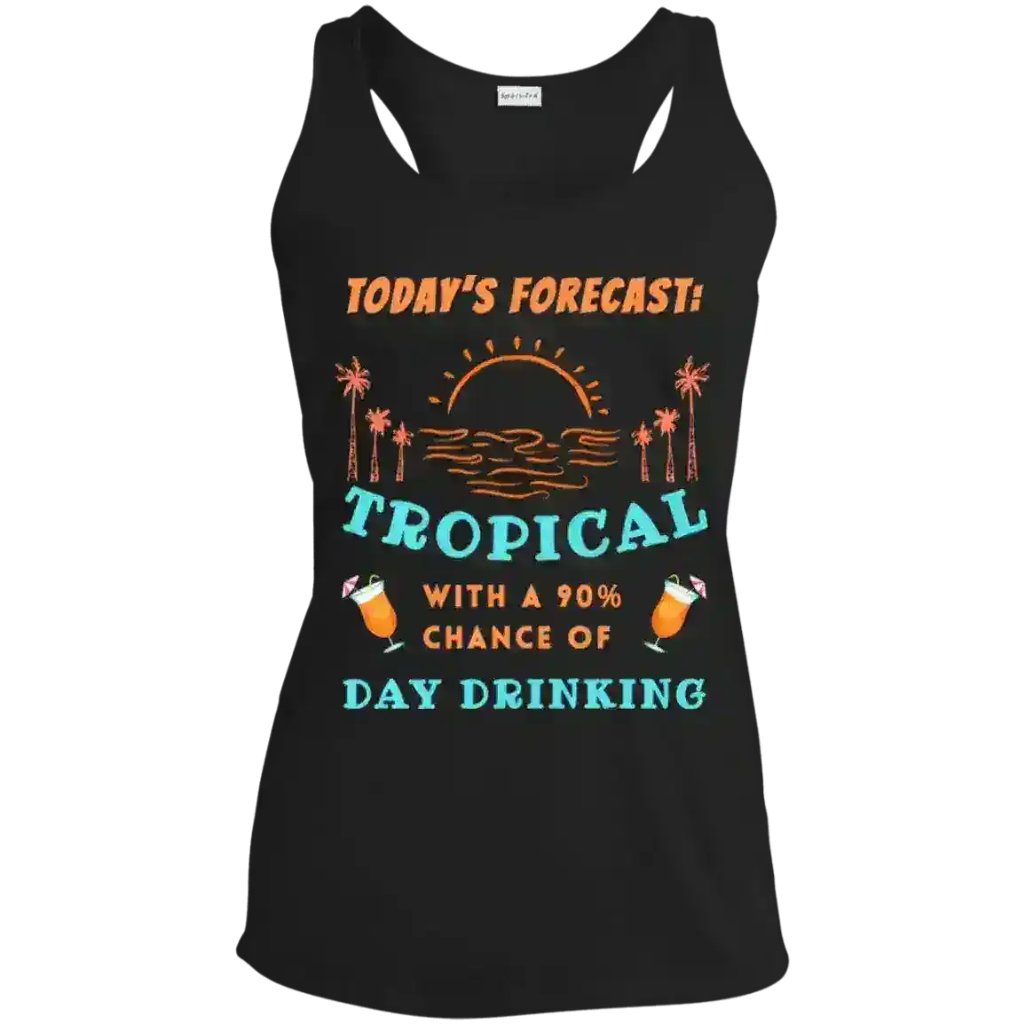 Today's Forecast Tropical 90% Chance Day Drinking Summer Vibes Racerback Tank - Cady Creations
