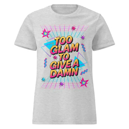 Too Glam To Give A Damn Fitted Tee - Cady Creations