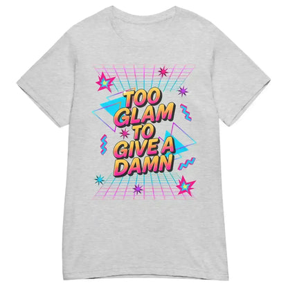 Too Glam To Give A Damn Fitted Tee - Cady Creations