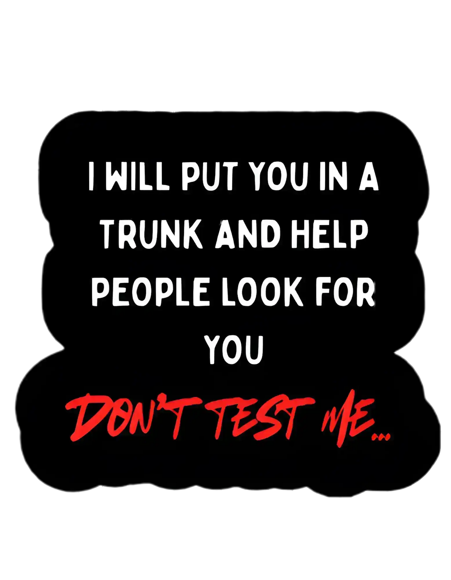 Don’t Test Me | True Crime Dark Humor Vinyl Sticker
