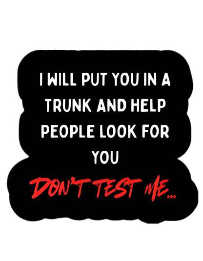 Don’t Test Me | True Crime Dark Humor Vinyl Sticker