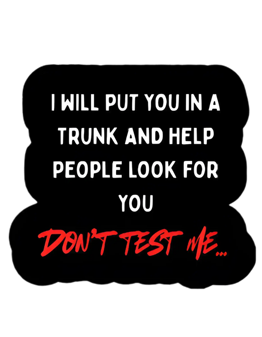 Don’t Test Me | True Crime Dark Humor Vinyl Sticker