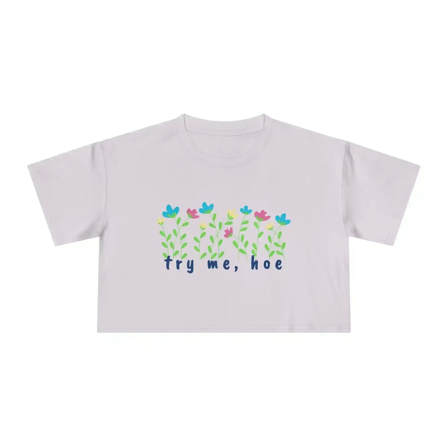 Try Me Hoe - Crop Top - Cady Creations