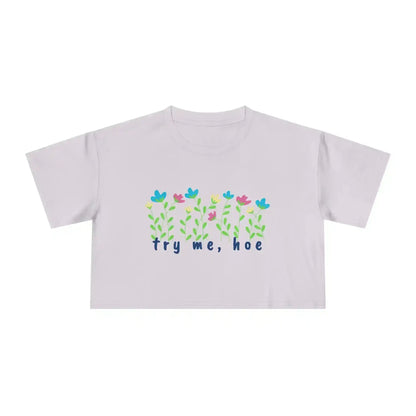 Try Me Hoe - Crop Top - Cady Creations