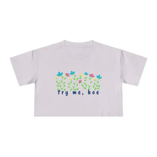 Try Me Hoe - Crop Top - Cady Creations