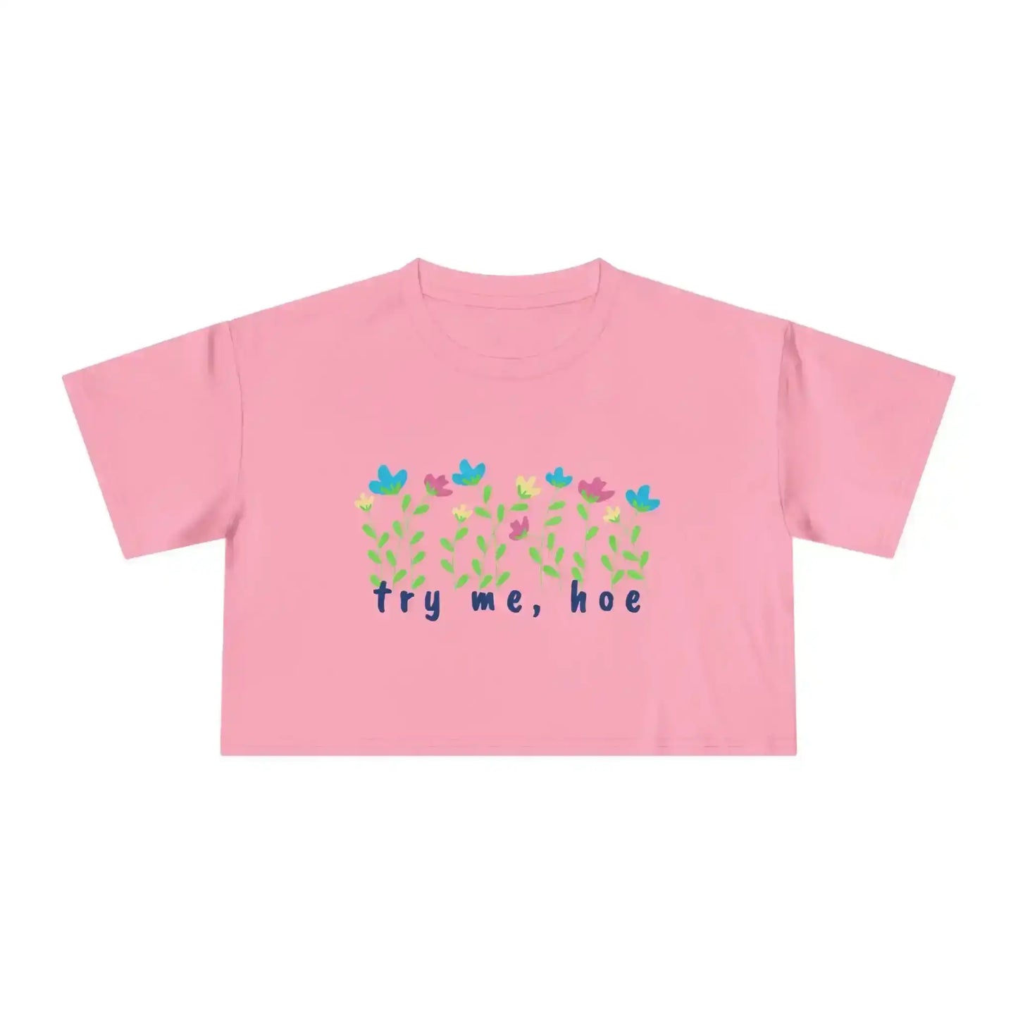 Try Me Hoe - Crop Top - Cady Creations