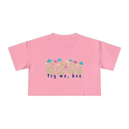 Try Me Hoe - Crop Top - Cady Creations