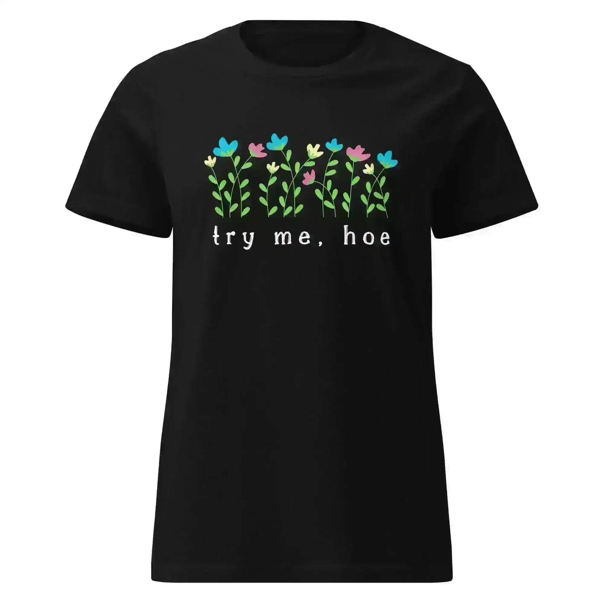 Try Me Hoe - Fitted Tee - Cady Creations