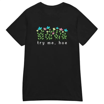 Try Me Hoe - Fitted Tee - Cady Creations