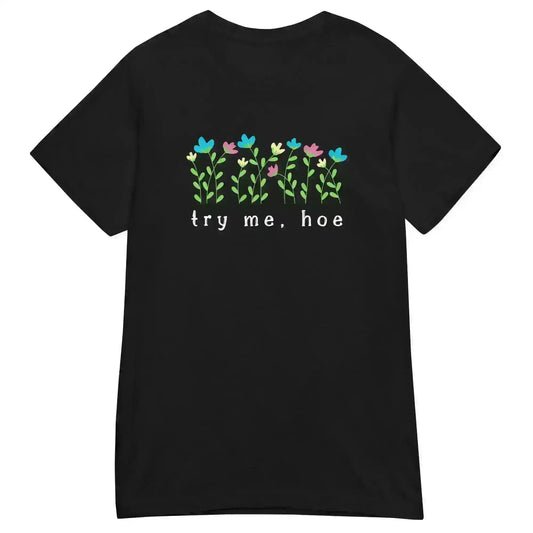 Try Me Hoe - Fitted Tee - Cady Creations